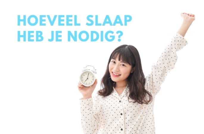 Hoeveel slaap heb je nodig