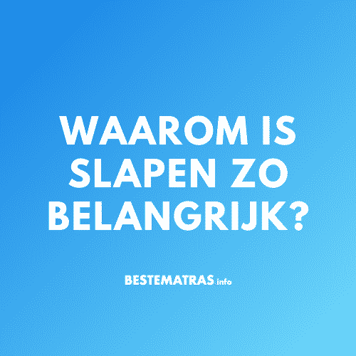 Waarom is slaap zo belangrijk